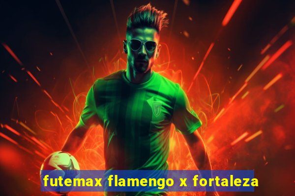 futemax flamengo x fortaleza